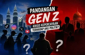 Pandangan Gen Z: Krisis Kepercayaan Terhadap Ahli Politik?