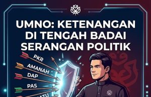 UMNO: Ketenangan di Tengah Badai Serangan Seluruh Parti Politik