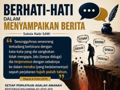 BERHATI-HATI DALAM MENYAMPAIKAN BERITA – “Setiap Perkataan Adalah Amanah”