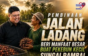 PEMBINAAN JALAN LADANG DI SG RAMBAI MEMBERI MANFAAT KEPADA PEKEBUN KECIL-Ab Rauf